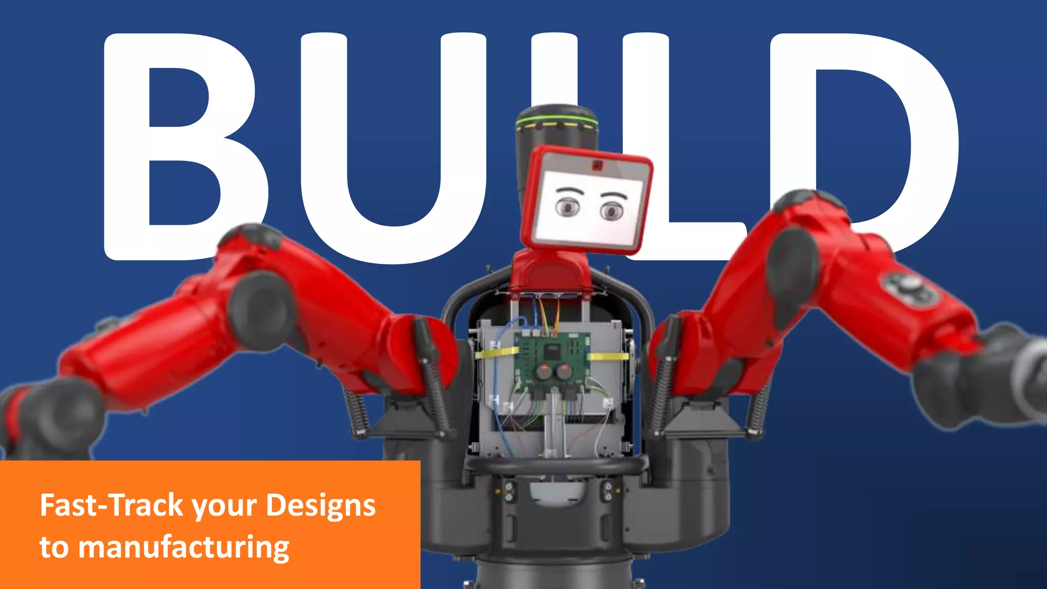 Fast-Track your Designs
to manufacturing
 