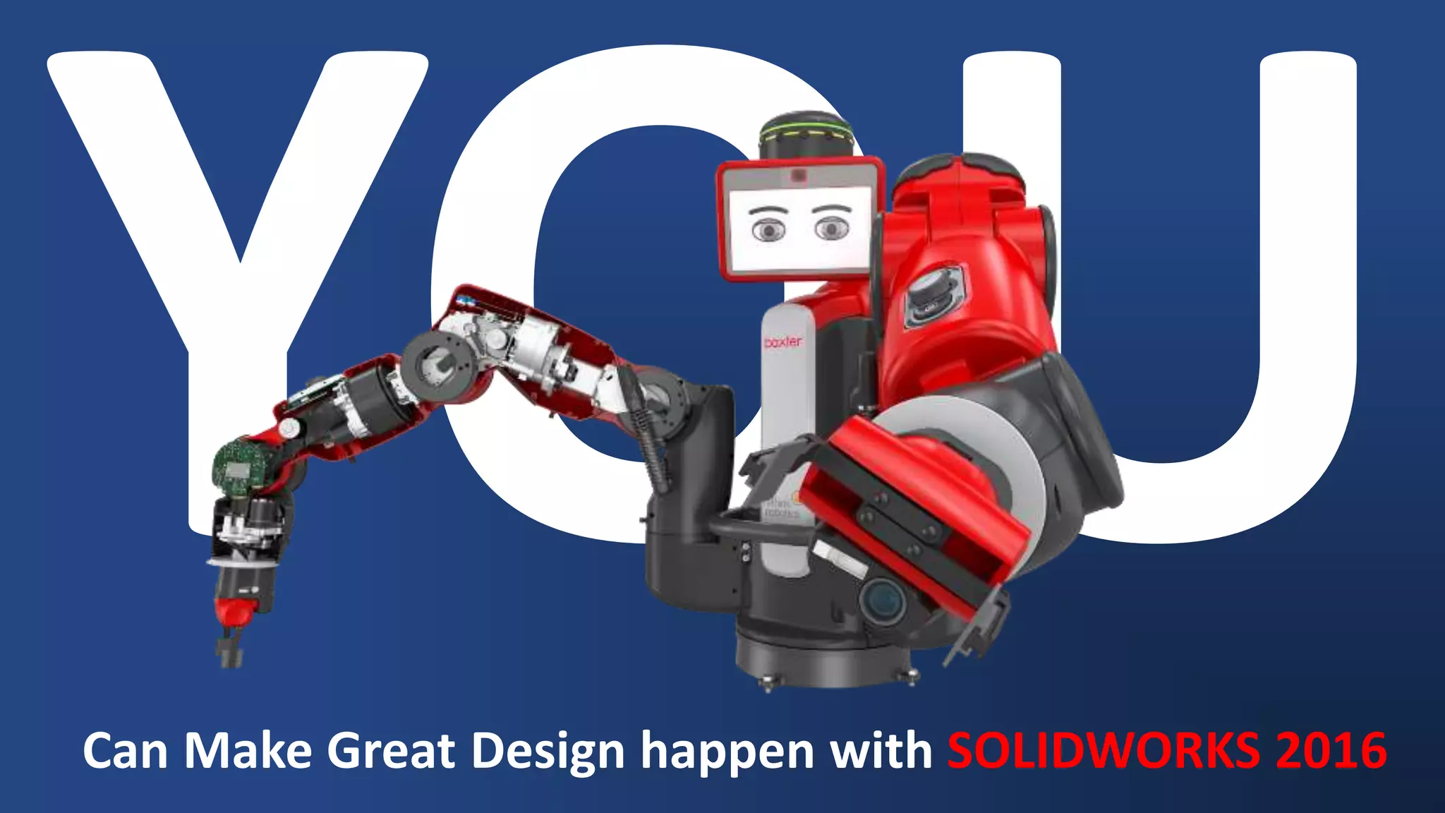 Can Make Great Design happen with SOLIDWORKS 2016
 