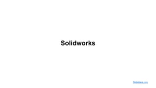 Solidworks
SlideMake.com
 