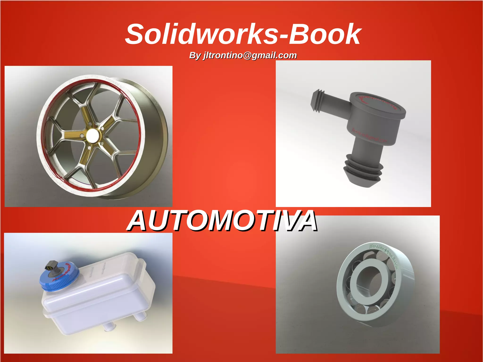Solidworks-Book
By jltrontino@gmail.comBy jltrontino@gmail.com
AUTOMOTIVAAUTOMOTIVA