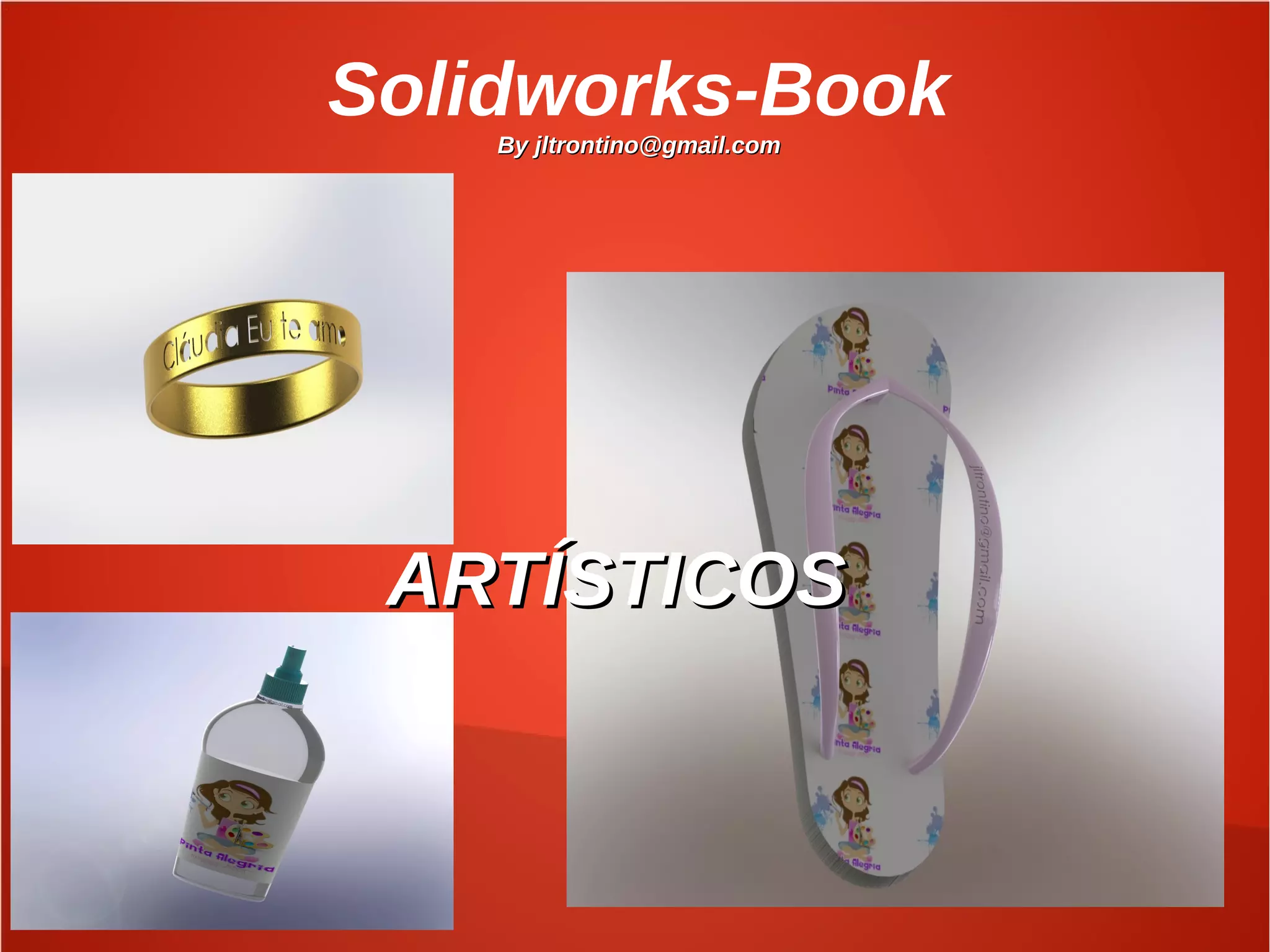 Solidworks-Book
By jltrontino@gmail.comBy jltrontino@gmail.com
ARTÍSTICOSARTÍSTICOS