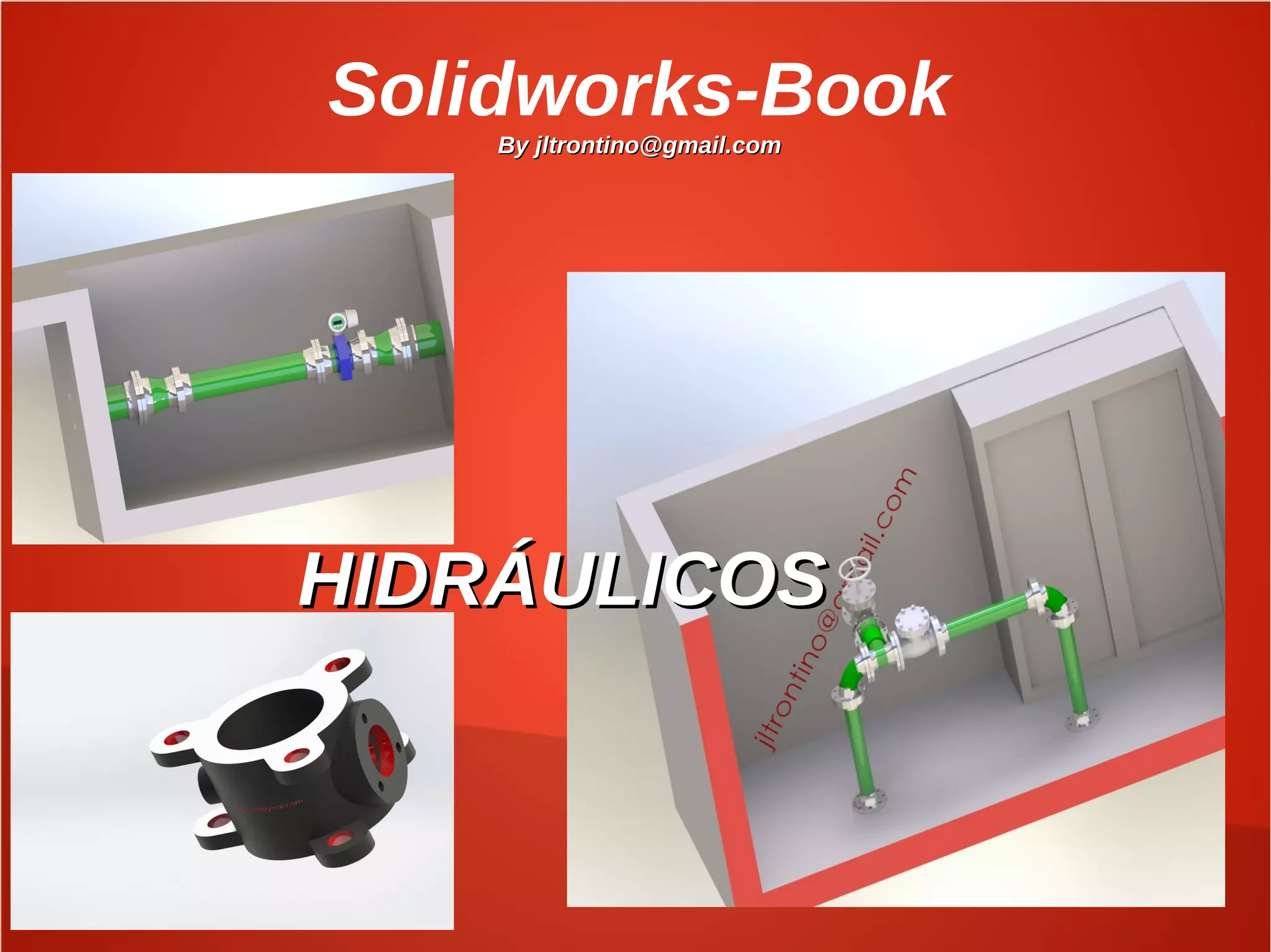 Solidworks-Book
By jltrontino@gmail.comBy jltrontino@gmail.com
HIDRÁULICOSHIDRÁULICOS