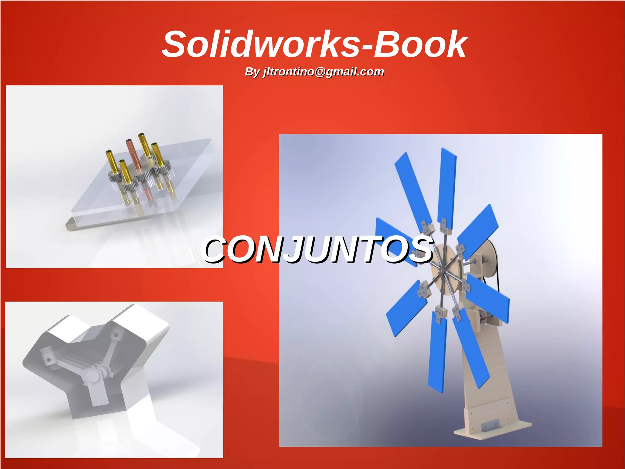 Solidworks-Book
By jltrontino@gmail.comBy jltrontino@gmail.com
CONJUNTOSCONJUNTOS