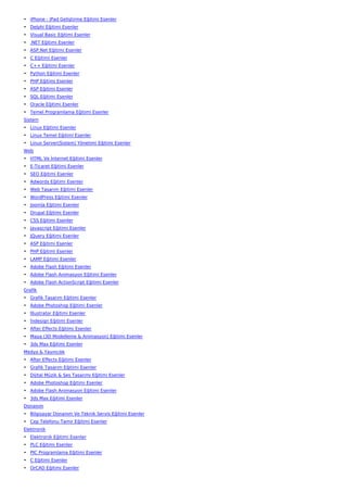 • iPhone - iPad Geliştirme Eğitimi Esenler
• Delphi Eğitimi Esenler
• Visual Basic Eğitimi Esenler
• .NET Eğitimi Esenler
• ASP.Net Eğitimi Esenler
• C Eğitimi Esenler
• C++ Eğitimi Esenler
• Python Eğitimi Esenler
• PHP Eğitimi Esenler
• ASP Eğitimi Esenler
• SQL Eğitimi Esenler
• Oracle Eğitimi Esenler
• Temel Programlama Eğitimi Esenler
Sistem
• Linux Eğitimi Esenler
• Linux Temel Eğitimi Esenler
• Linux Server(Sistem) Yönetimi Eğitimi Esenler
Web
• HTML Ve İnternet Eğitimi Esenler
• E-Ticaret Eğitimi Esenler
• SEO Eğitimi Esenler
• Adwords Eğitimi Esenler
• Web Tasarım Eğitimi Esenler
• WordPress Eğitimi Esenler
• Joomla Eğitimi Esenler
• Drupal Eğitimi Esenler
• CSS Eğitimi Esenler
• Javascript Eğitimi Esenler
• JQuery Eğitimi Esenler
• ASP Eğitimi Esenler
• PHP Eğitimi Esenler
• LAMP Eğitimi Esenler
• Adobe Flash Eğitimi Esenler
• Adobe Flash Animasyon Eğitimi Esenler
• Adobe Flash ActionScript Eğitimi Esenler
Grafik
• Grafik Tasarım Eğitimi Esenler
• Adobe Photoshop Eğitimi Esenler
• İllustrator Eğitimi Esenler
• İndesign Eğitimi Esenler
• After Effects Eğitimi Esenler
• Maya (3D Modelleme & Animasyon) Eğitimi Esenler
• 3ds Max Eğitimi Esenler
Medya & Yayıncılık
• After Effects Eğitimi Esenler
• Grafik Tasarım Eğitimi Esenler
• Dijital Müzik & Ses Tasarımı Eğitimi Esenler
• Adobe Photoshop Eğitimi Esenler
• Adobe Flash Animasyon Eğitimi Esenler
• 3ds Max Eğitimi Esenler
Donanım
• Bilgisayar Donanım Ve Teknik Servis Eğitimi Esenler
• Cep Telefonu Tamir Eğitimi Esenler
Elektronik
• Elektronik Eğitimi Esenler
• PLC Eğitimi Esenler
• PIC Programlama Eğitimi Esenler
• C Eğitimi Esenler
• OrCAD Eğitimi Esenler
 