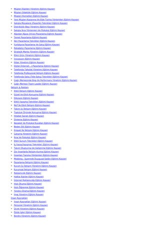 • Müşteri İlişkileri Yönetimi Eğitimi Kayseri
• Müşteri Odaklılık Eğitimi Kayseri
• Müşteri Hizmetleri Eğitimi Kayseri
• Yeni Müşteri Kazanma Ve Elde Tutma Yöntemleri Eğitimi Kayseri
• Satışta Müzakere (Pazarlık) Teknikleri Eğitimi Kayseri
• Distribütör Bayi Yönetimi Eğitimi Kayseri
• Satışta İkna Yöntemleri Ve Psikoloji Eğitimi Kayseri
• Ağızdan Ağıza (Virüs) Pazarlama Eğitimi Kayseri
• Temel Pazarlama Eğitimi Kayseri
• İleri Pazarlama Teknikleri Eğitimi Kayseri
• Yurtdışına Pazarlama Ve Satış Eğitimi Kayseri
• Rekabetçi Pazarlama Eğitimi Kayseri
• Stratejik Marka Yönetimi Eğitimi Kayseri
• Etkin Ürün Yönetimi Eğitimi Kayseri
• İnovasyon Eğitimi Kayseri
• İtibar Yönetimi Eğitimi Kayseri
• Dijital (İnternet…) Pazarlama Eğitimi Kayseri
• Telefonda Tahsilat Yönetimi Eğitimi Kayseri
• Telefonla Profesyonel İletişim Eğitimi Kayseri
• Telefonda Satış (Tele-Satış) Teknikleri Eğitimi Kayseri
• Çağrı Merkezinde Ekip Ve Performans Yönetimi Eğitimi Kayseri
• Çağrı Merkezi Team Leader Eğitimi Kayseri
İletişim & Reklam
• Etkili İletişim Eğitimi Kayseri
• Güzel Ve Etkili Konuşma Eğitimi Kayseri
• Diksiyon Eğitimi Kayseri
• Etkili Yazışma Teknikleri Eğitimi Kayseri
• NLP İle Etkili İletişim Eğitimi Kayseri
• Takım İçi İletişim Eğitimi Kayseri
• Topluluk Önünde Konuşma Eğitimi Kayseri
• Hitabet Sanatı Eğitimi Kayseri
• Dinleme Eğitimi Kayseri
• Nezaket Ve Protokol Kuralları Eğitimi Kayseri
• Beden Dili Eğitimi Kayseri
• Empati İle İletişim Eğitimi Kayseri
• Çatışma Yönetimi Eğitimi Kayseri
• İkna Ve Psikoloji Eğitimi Kayseri
• Etkili Sunum Teknikleri Eğitimi Kayseri
• İş Yazısı(Yazışma) Teknikleri Eğitimi Kayseri
• Takım Oluşturma Ve Geliştirme Eğitimi Kayseri
• Zor İnsanlarla İletişim Kurma Eğitimi Kayseri
• İnsanları Tanıma Yöntemleri Eğitimi Kayseri
• Mobbing - İşyerinde Duygusal Saldırı Eğitimi Kayseri
• Pazarlama İletişimi Eğitimi Kayseri
• Kurum İçi İletişim Yönetimi Eğitimi Kayseri
• Kurumsal İletişim Eğitimi Kayseri
• Reklamcılık Eğitimi Kayseri
• Halkla İlişkiler Eğitimi Kayseri
• İnternet Reklamcılığı Eğitimi Kayseri
• Hızlı Okuma Eğitimi Kayseri
• Hızlı Öğrenme Eğitimi Kayseri
• Yaratıcı Drama Eğitimi Kayseri
• İmaj Yönetimi Eğitimi Kayseri
İnsan Kaynakları
• İnsan Kaynakları Eğitimi Kayseri
• Personel Yönetimi Eğitimi Kayseri
• Ücret Yönetimi Eğitimi Kayseri
• Özlük İşleri Eğitimi Kayseri
• Bordro Yönetimi Eğitimi Kayseri
 