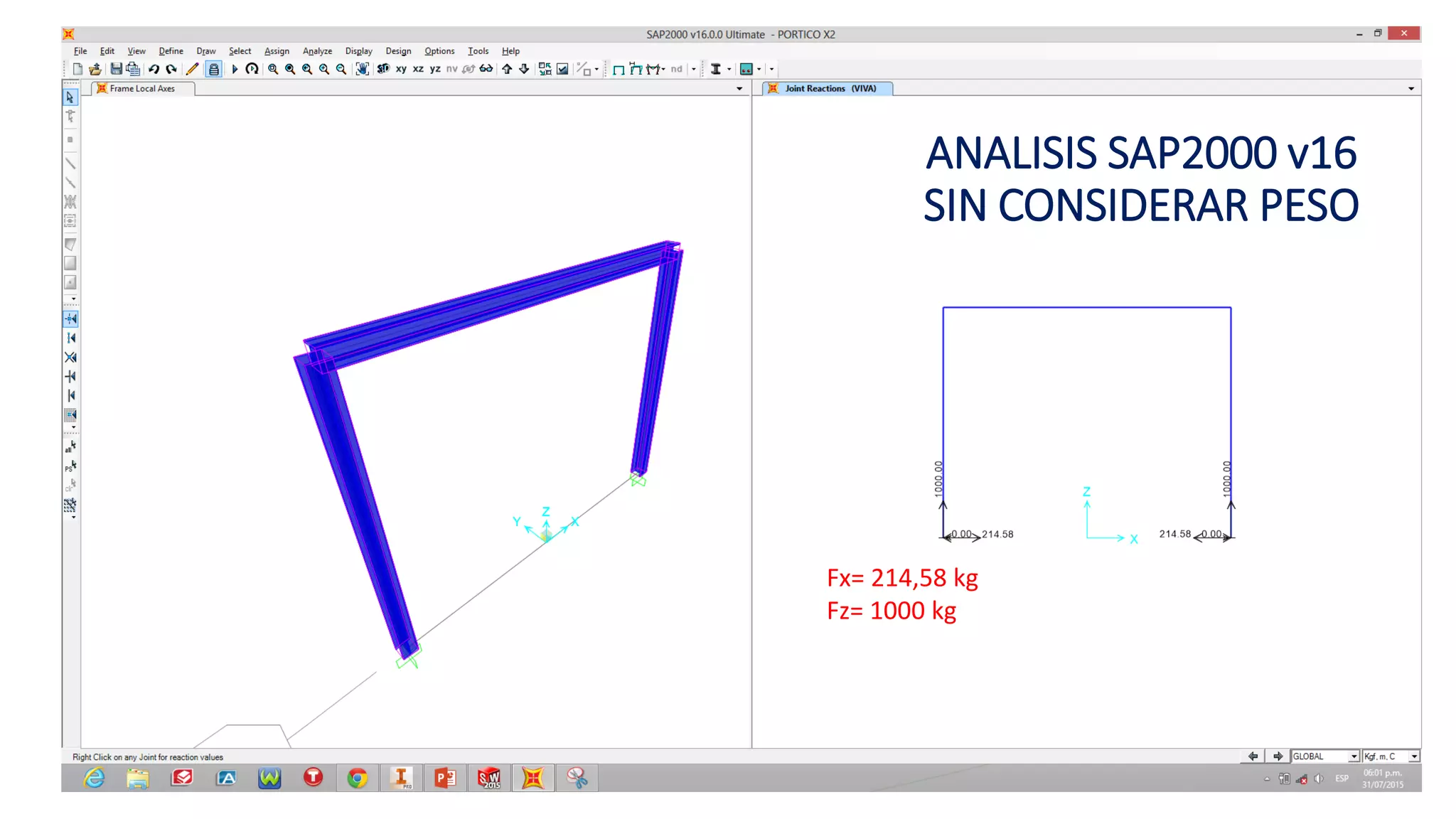 Fx= 214,58 kg
Fz= 1000 kg
ANALISIS SAP2000 v16
SIN CONSIDERAR PESO