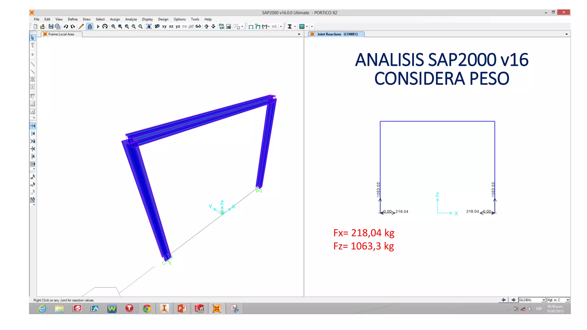 Fx= 218,04 kg
Fz= 1063,3 kg
ANALISIS SAP2000 v16
CONSIDERA PESO