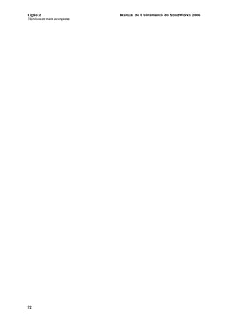 Lição 2 Manual de Treinamento do SolidWorks 2006
Técnicas de mate avançadas
72
 