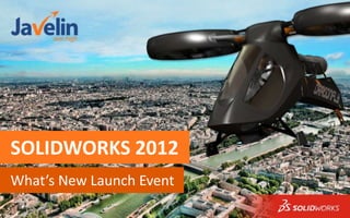 SOLIDWORKS 2012 What’s New Launch Event 
