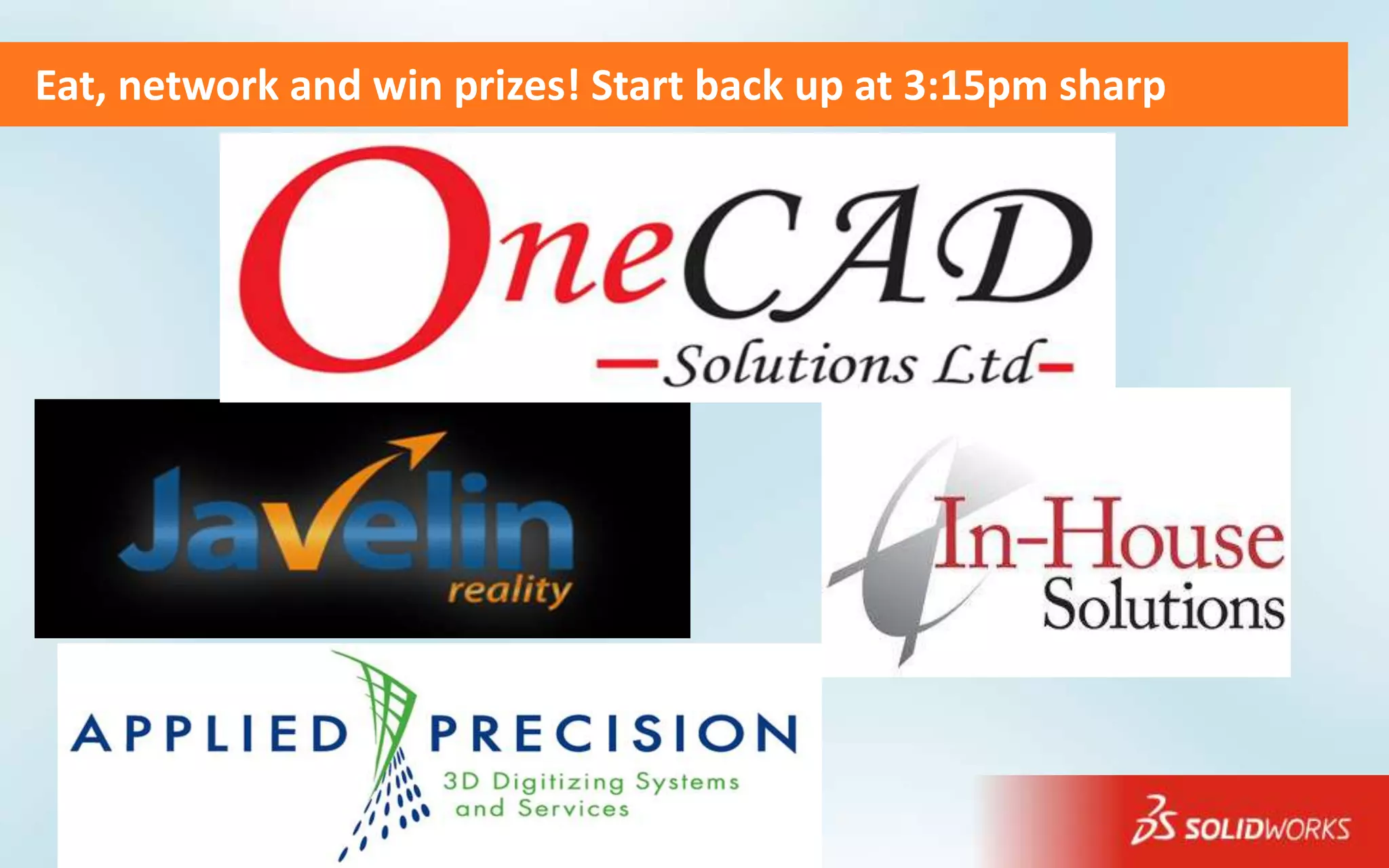 Eat, network and win prizes! Start back up at 3:15pm sharp
 