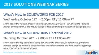 Wednesday, October 19th - 2:00pm ET / 11:00am PT
Learn about the newest product in the SOLIDWORKS portfolio - SOLIDWORKS PCB and
how bi-directional PCB and MCAD design is revolutionizing the electrical design process.
Thursday, October 20th - 2:00pm ET / 11:00am PT
Learn about the key benefits of using SOLIDWORKS Electrical for schematic, panel and
harness design as well as a deep dive into the enhancements and new product offerings
with SOLIDWORKS Electrical 2017.
What’s New in SOLIDWORKS PCB 2017
What’s New in SOLIDWORKS Electrical 2017
 