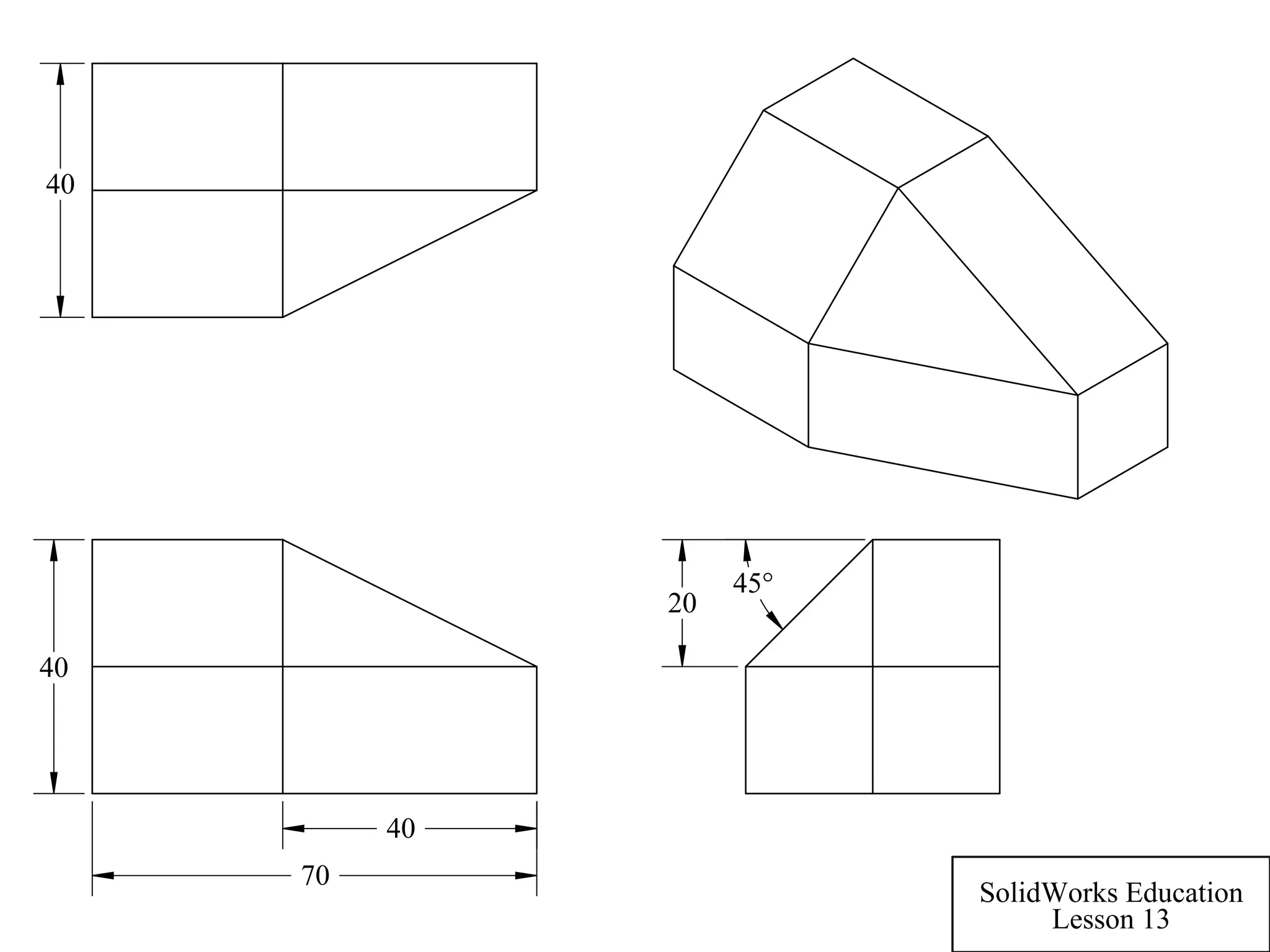 70
40
40
40
20
45°
SolidWorks Education
Lesson 13
 