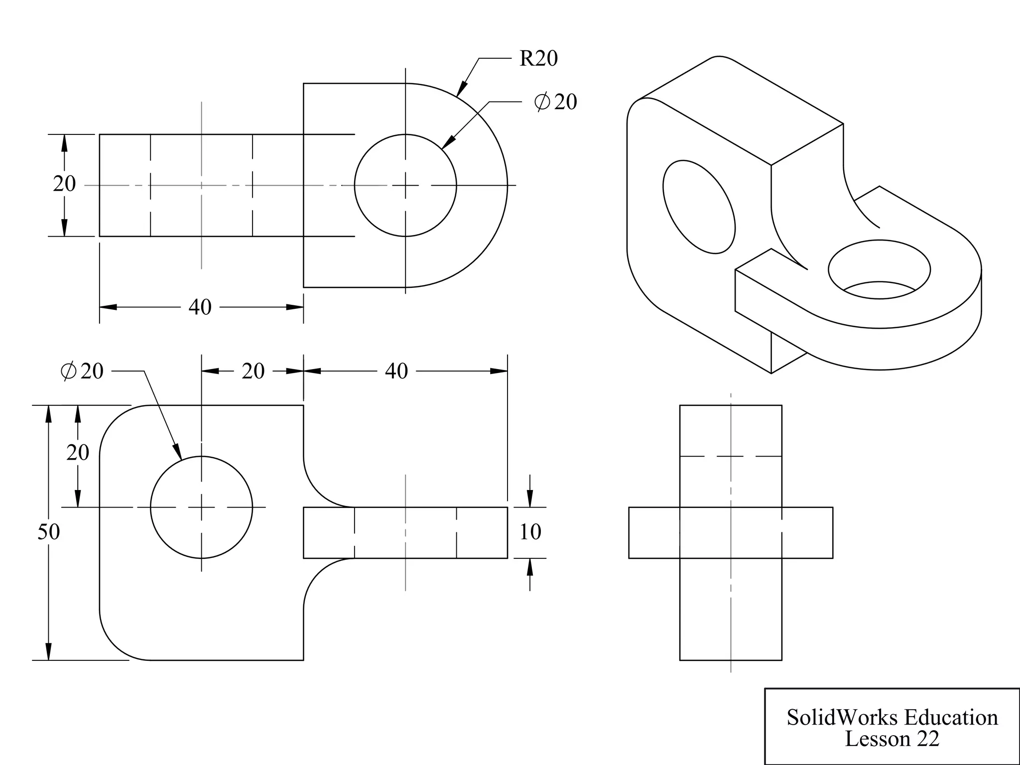 20 20
50
20
10
40
20
R20
20
40
SolidWorks Education
Lesson 22
 