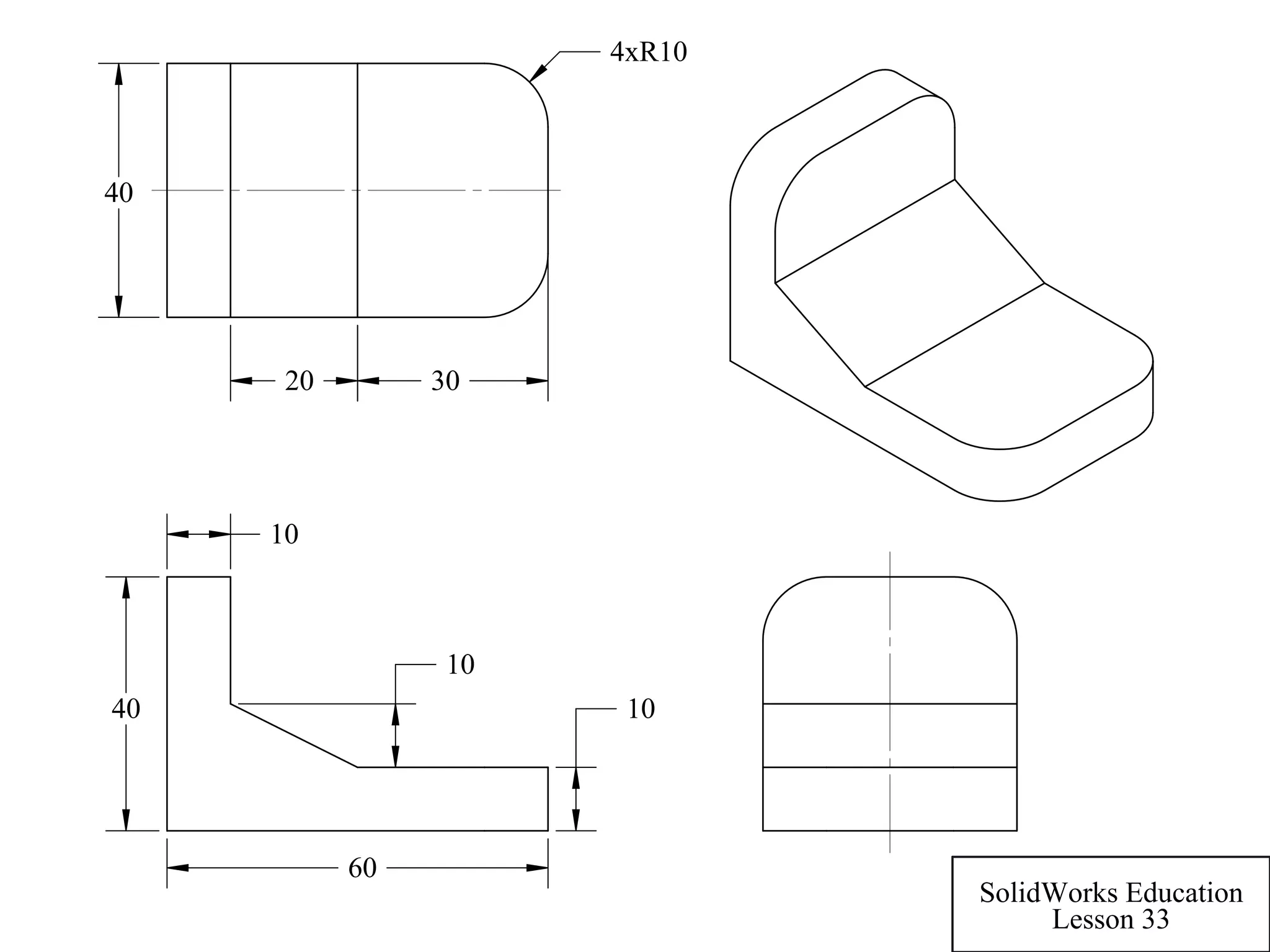 10
40
60
10
10
4xR10
3020
40
SolidWorks Education
Lesson 33
 