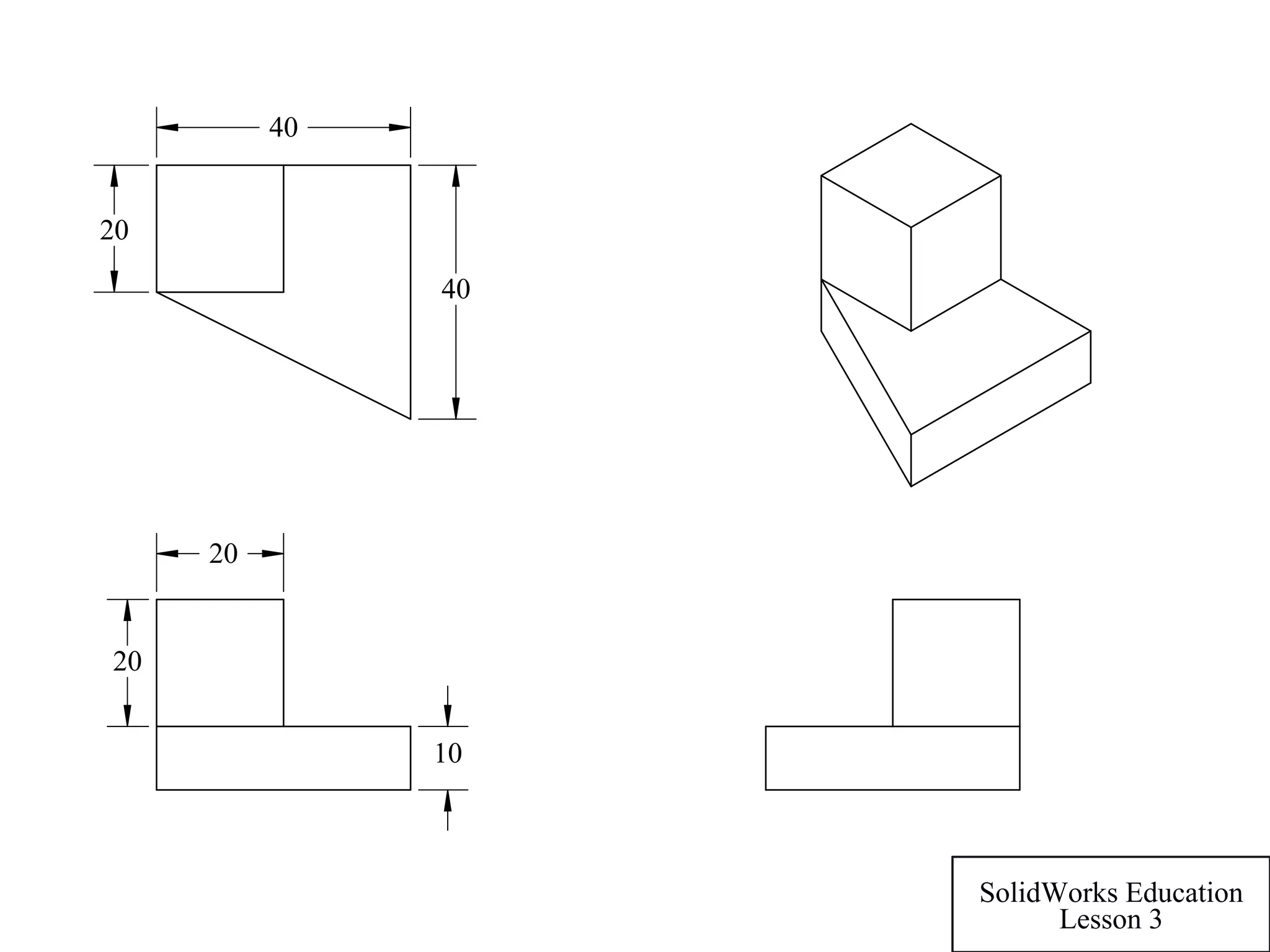 10
20
20
40
20
40
SolidWorks Education
Lesson 3
 