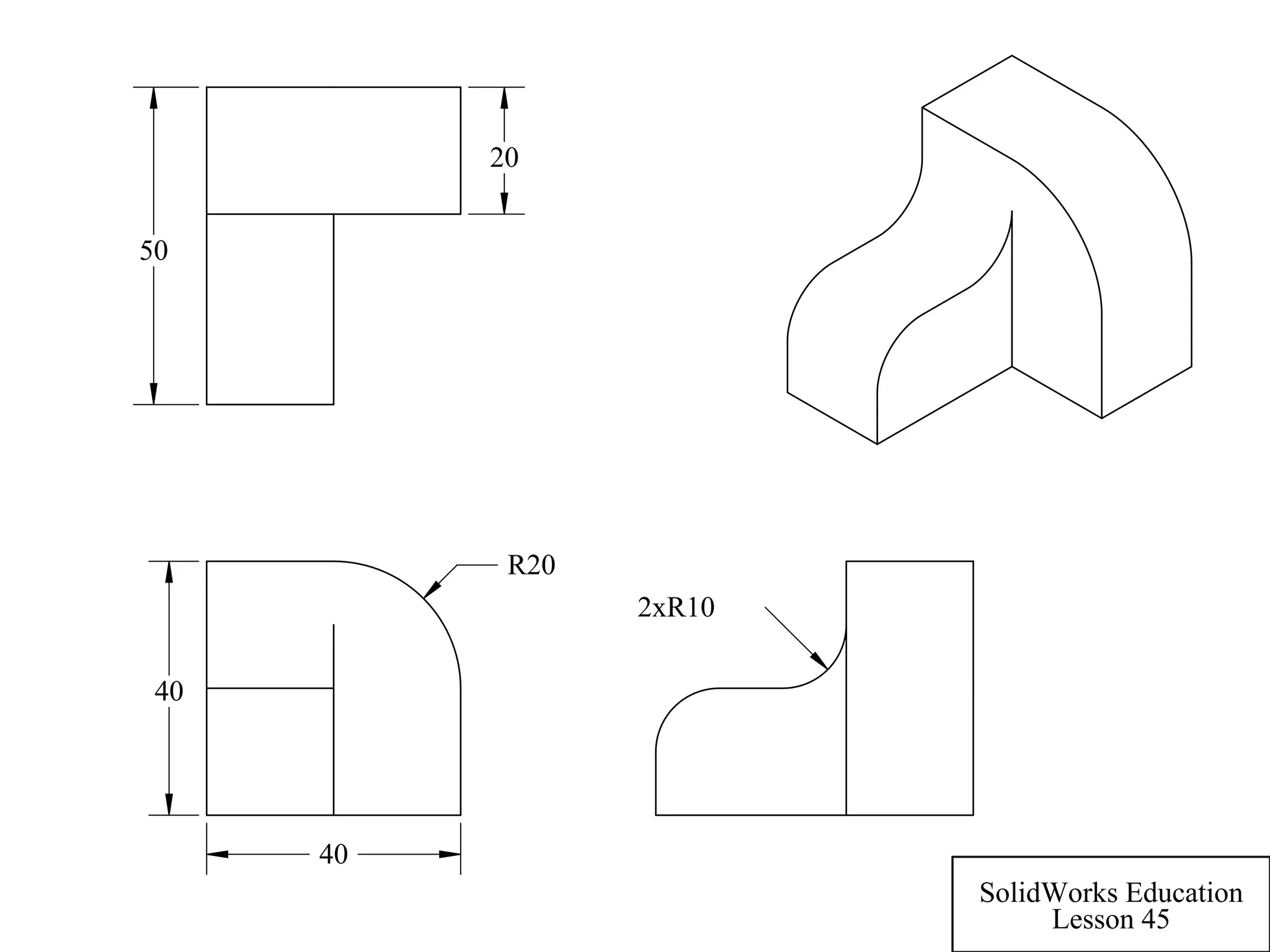 40
40
R20
20
50
2xR10
SolidWorks Education
Lesson 45
 