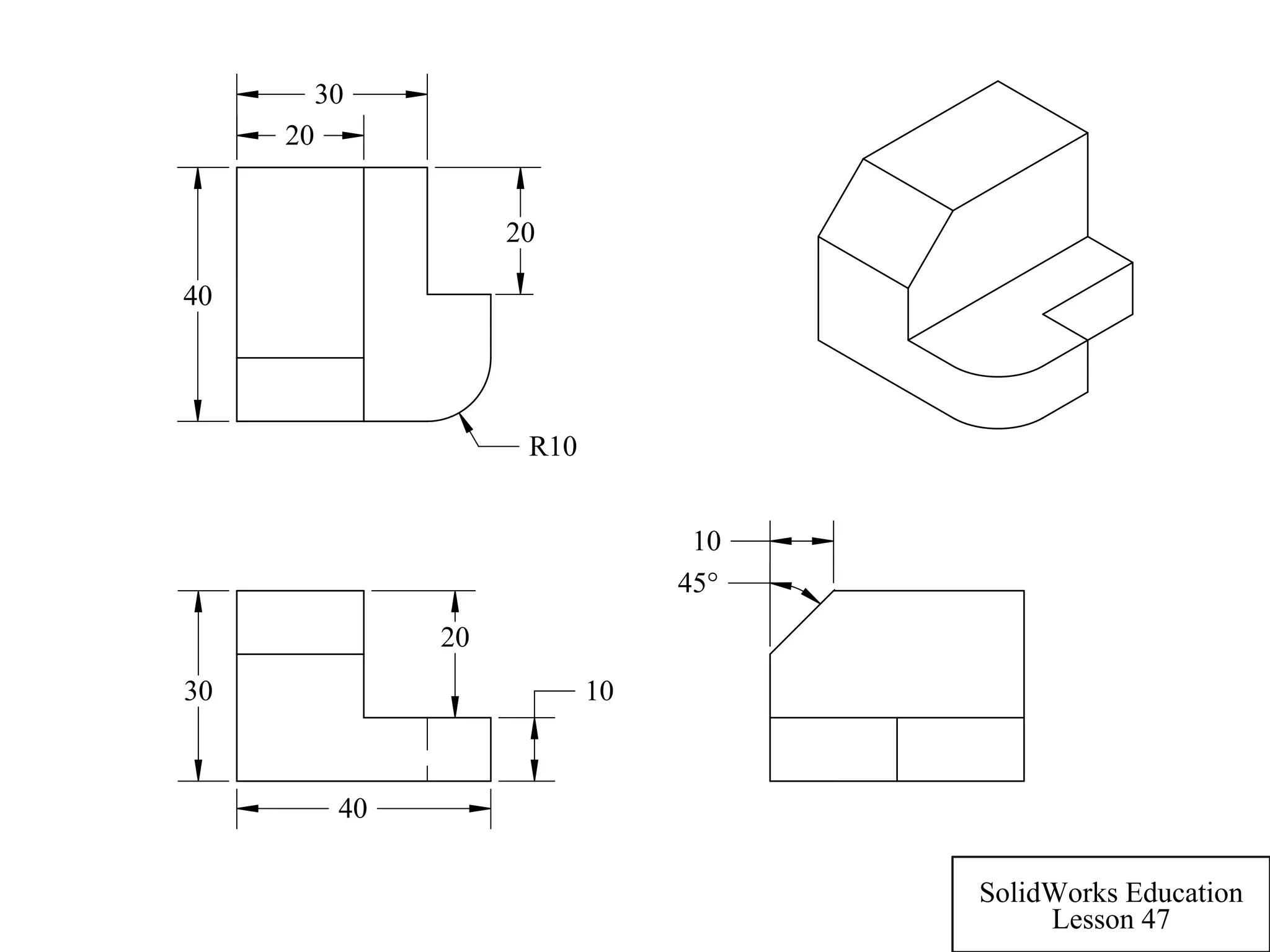 10
20
40
30
40
30
20
20
R10
45°
10
SolidWorks Education
Lesson 47
 
