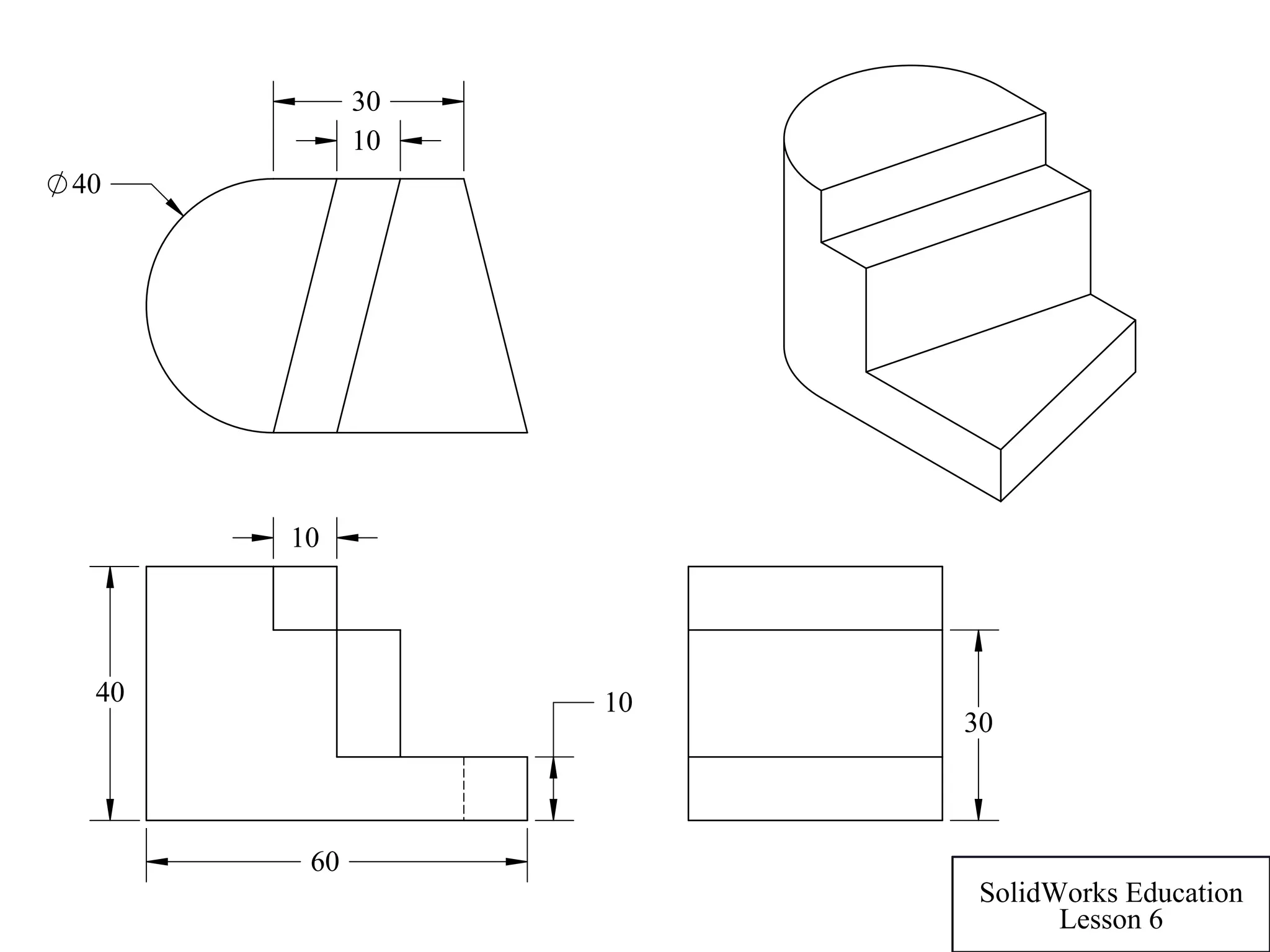 40 10
60
10
40
30
10
30
SolidWorks Education
Lesson 6
 