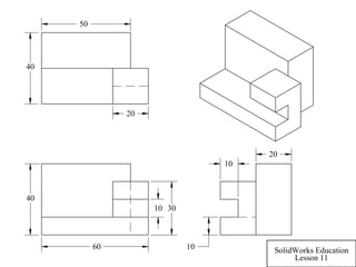 60
40
3010
50
20
40
20
10
10
SolidWorks Education
Lesson 11
 