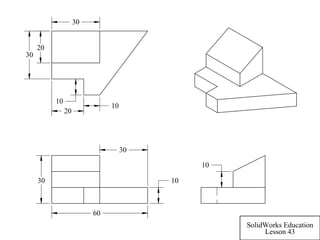 10
60
30
30
10
10
30
20
30
20
10
SolidWorks Education
Lesson 43
 