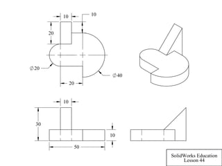 30
50
10
10
20
20
40
20
1010
SolidWorks Education
Lesson 44
 