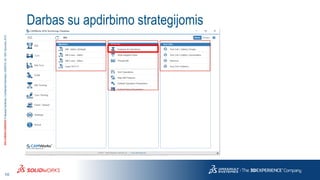 10
3DS.COM/SOLIDWORKS©DassaultSystèmes|ConfidentialInformation|6/8/2018|ref.:3DS_Document_2015
Darbas su apdirbimo strategijomis
 