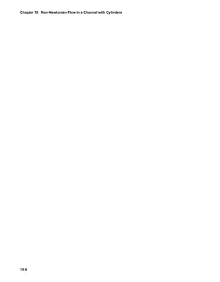 Chapter 10 Non-Newtonian Flow in a Channel with Cylinders 
10-6 
 