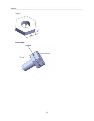 Tuerca:
Ensamblaje:
133
Ejercicios
 