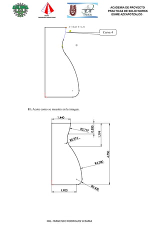 42
ING. FRANCISCO RODRIGUEZ LEZAMA
Curva 4
11. Acote como se muestra en la imagen.
 