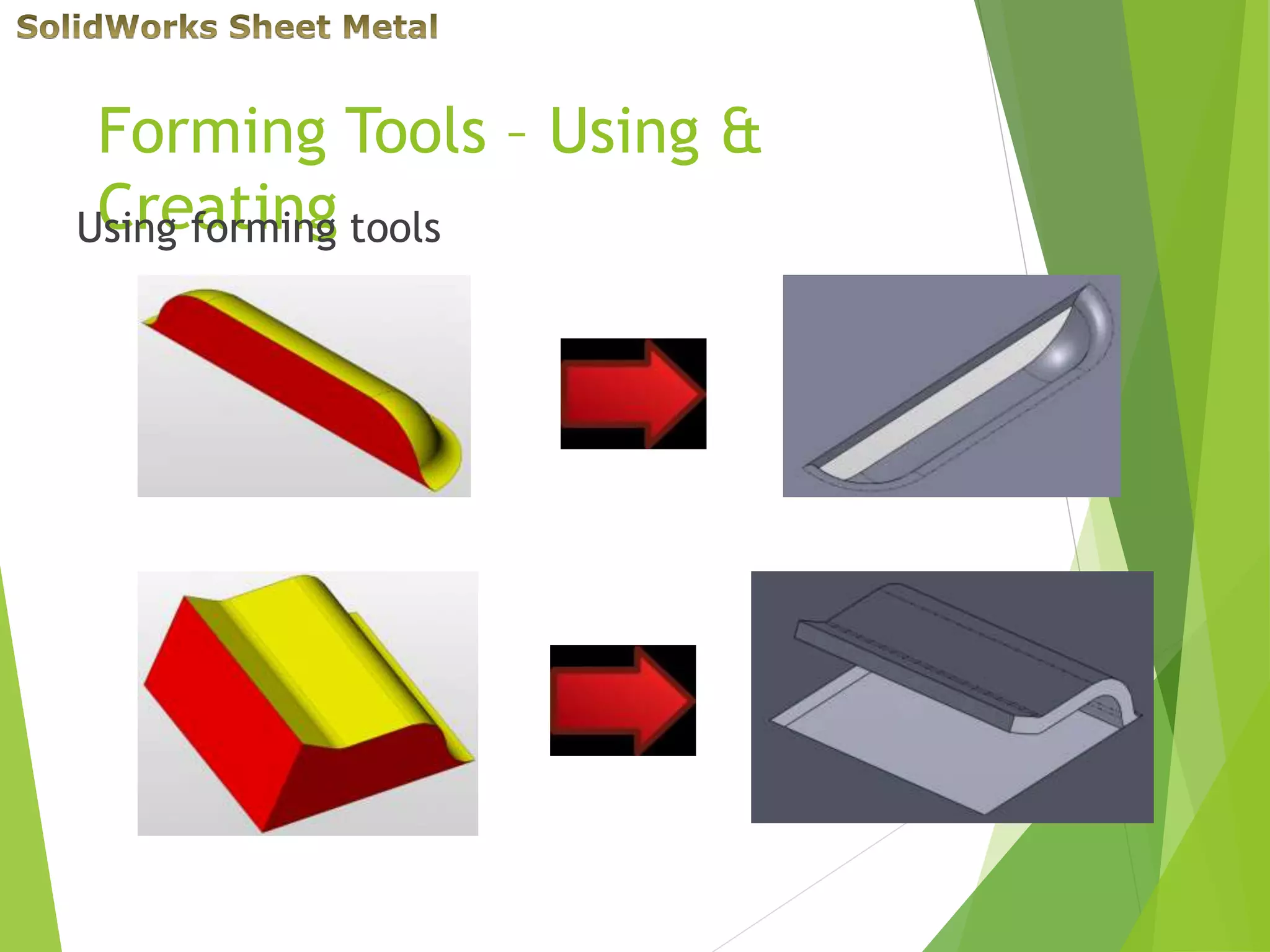 Forming Tools – Using &
CreatingUsing forming tools
 