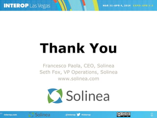 Francesco Paola, CEO, Solinea
Seth Fox, VP Operations, Solinea
www.solinea.com
Thank You
 