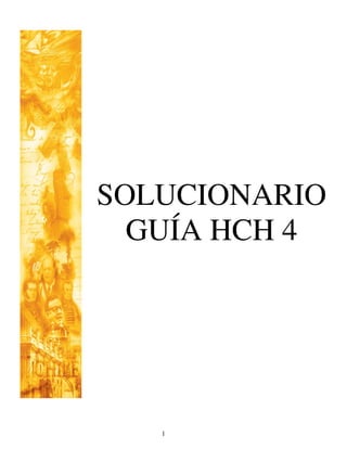 SOLUCIONARIO
  GUÍA HCH 4




   1
 