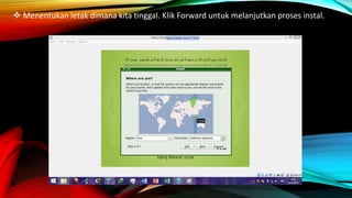  Menentukan letak dimana kita tinggal. Klik Forward untuk melanjutkan proses instal.
 