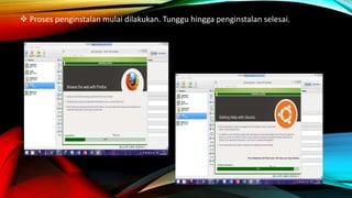  Proses penginstalan mulai dilakukan. Tunggu hingga penginstalan selesai.
 