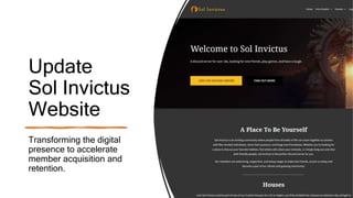 Update
Sol Invictus
Website
Transforming the digital
presence to accelerate
member acquisition and
retention.
 