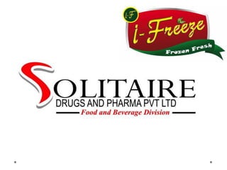 SOLITAIRE DRUGS
AND PHARMA
PRIVATE LIMITED
(FOOD and BEVERAGE DIVISION)
 