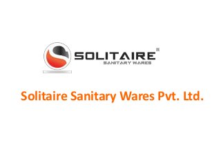 Solitaire Sanitary Wares Pvt. Ltd.
 