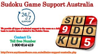 We provide all types of technical support to the users on a daily
basis to resolve issues related to the Sudoku Game.
Sudoku Game Support Australia
Contact Us
Toll free Number
1-800-614-419
http://www.anytimesoftcare.com.au/solitaire-support-australia.php
 