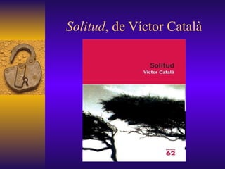 Solitud , de Víctor Català 