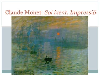 Claude Monet: Sol ixent. Impressió

 