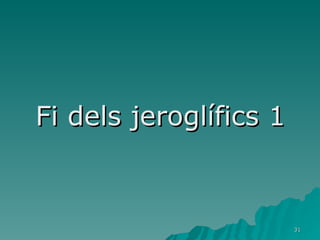 Fi dels jeroglífics 1 