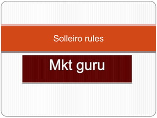 Mktguru Solleiro rules 