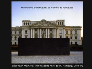 Minimalismo em estruturas  de memória do holocaustoBlack Form Memorial to the Missing Jews, 1987.  Hamburg, Germany