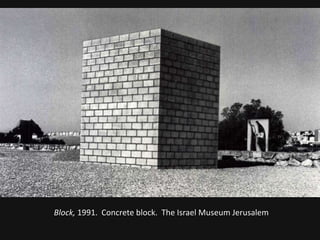 Block, 1991.  Concrete block.  The Israel Museum Jerusalem