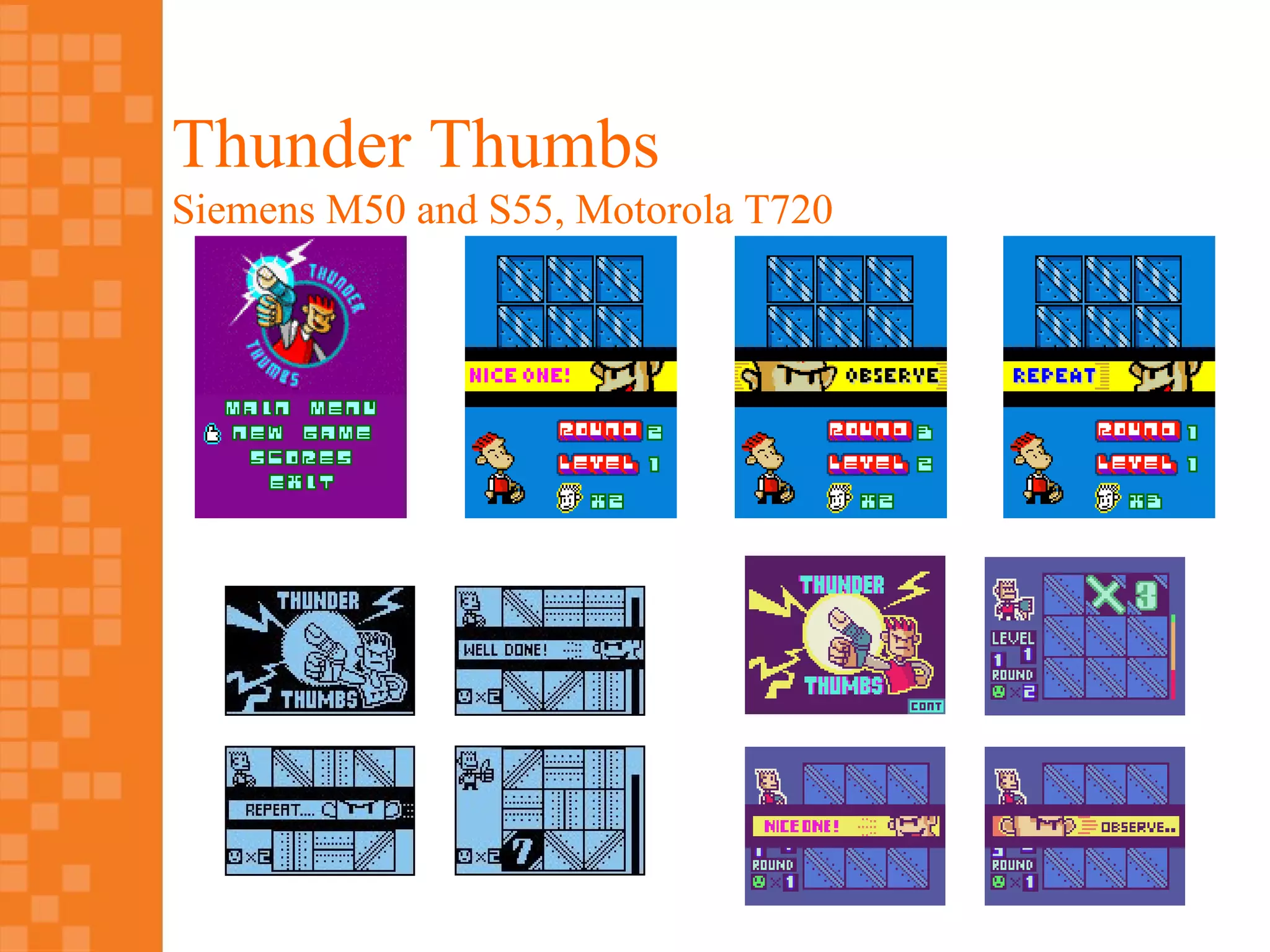 Thunder Thumbs
Siemens M50 and S55, Motorola T720
 