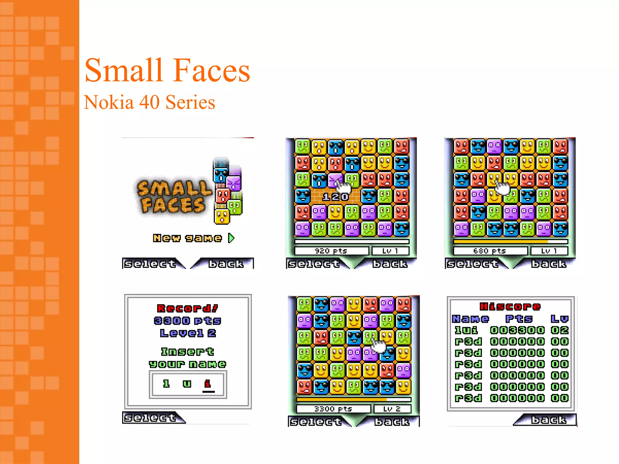 Small Faces
Nokia 40 Series
 