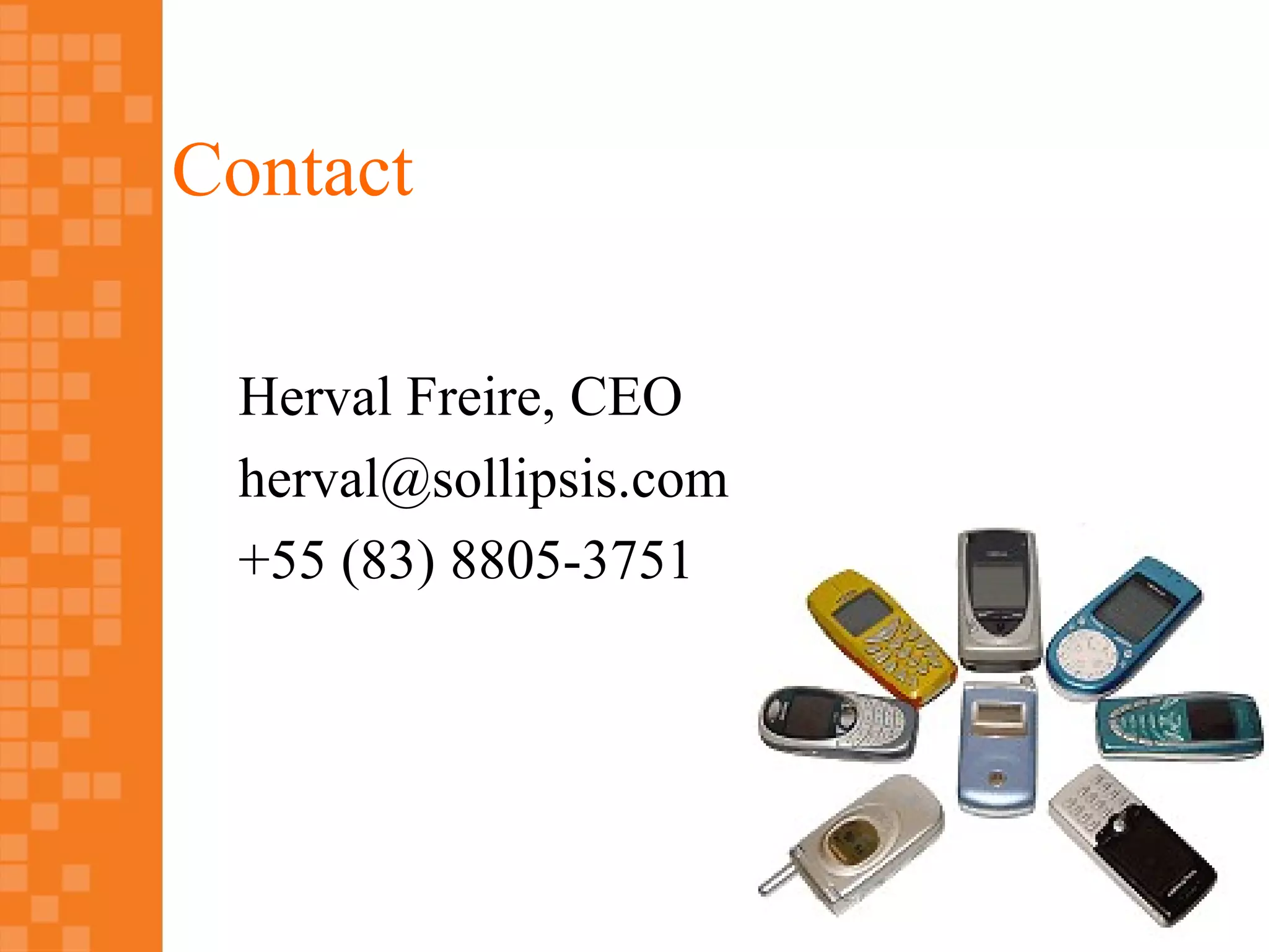 Contact

 Herval Freire, CEO
 herval@sollipsis.com
 +55 (83) 8805-3751
 