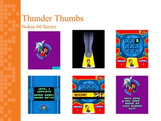 Thunder Thumbs
Nokia 60 Series
 