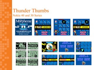 Thunder Thumbs
Nokia 40 and 30 Series
 