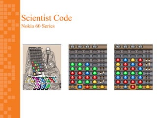 Scientist Code
Nokia 60 Series
 